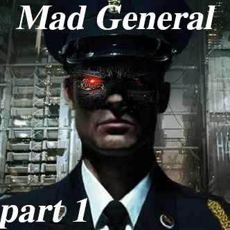 Mad General Mission part 1 (By Reza)