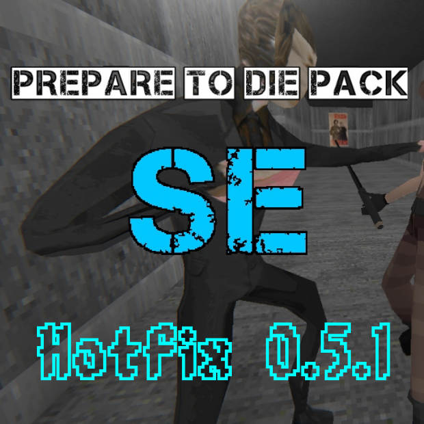 Prepare to Die Pack SE Hotfix (Ver. 0.5.1)