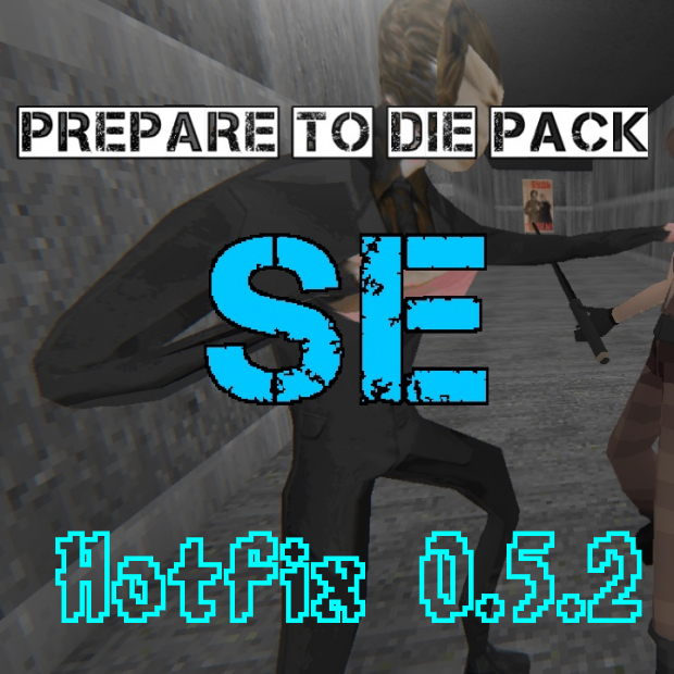 Prepare to Die Pack SE Hotfix (Ver. 0.5.2)