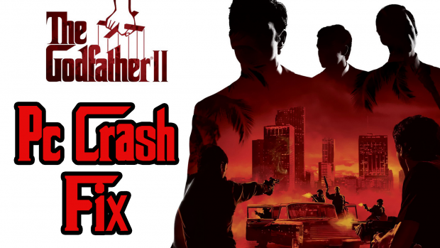 The Godfather 2 PC Crash Fix