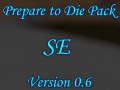 Prepare to Die Pack SE (Ver. 0.6.0)