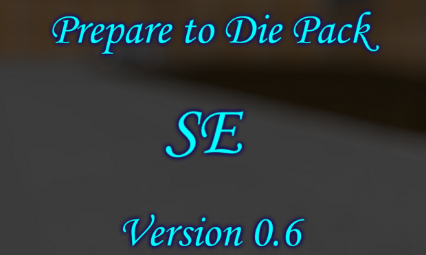 Prepare to Die Pack SE (Ver. 0.6.0)