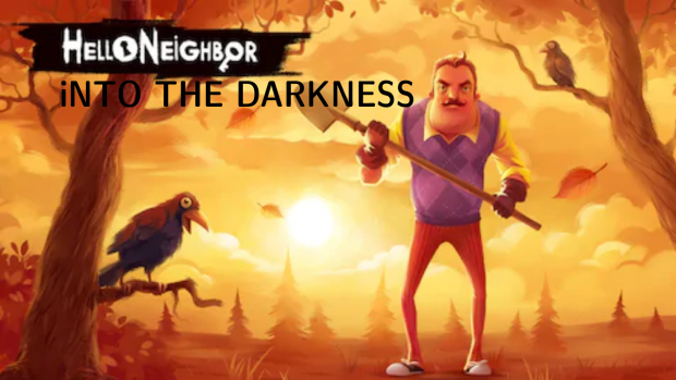 Hello Neighbor: Into the darkness
