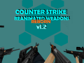 Counter Strike Reanimated Weapons Reborn V1.2