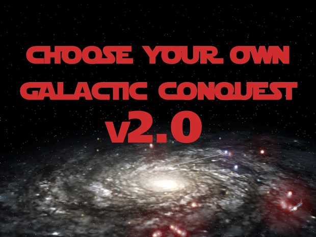 OLD VERSION DO NOT DOWNLOAD - 'Choose Your Own' Galactic Conquest V2.3