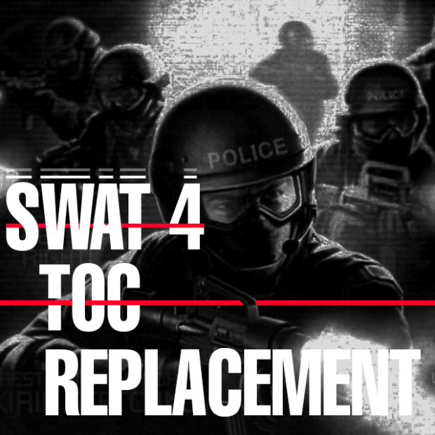 Ready or Not SWAT 4 TOC Replacement