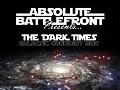 Absolute Battlefront Presents... The Dark Times - Galactic Conquest