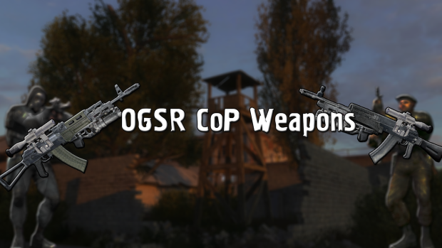 OGSR CoP Weapons HotFix