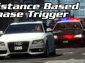 Distance Based Chase Trigger