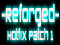 -Reforged- Hotfix Patch 1