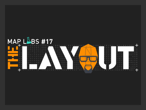Map Labs #17 - The Layout