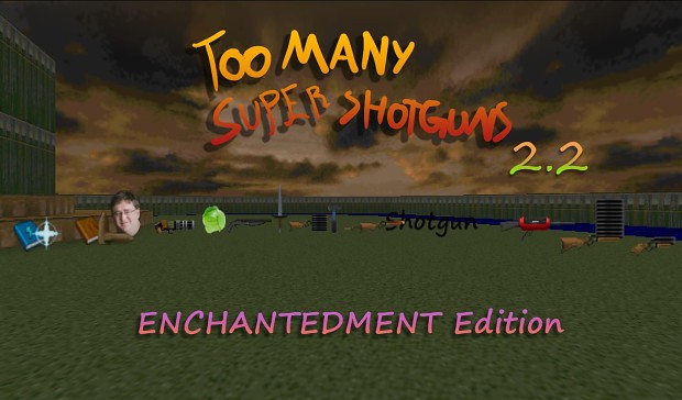 Too many super shotguns enchantedment edition v2.2 (OUTDATE)