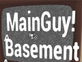 MainGuy: The HelloMainGuy Basement!