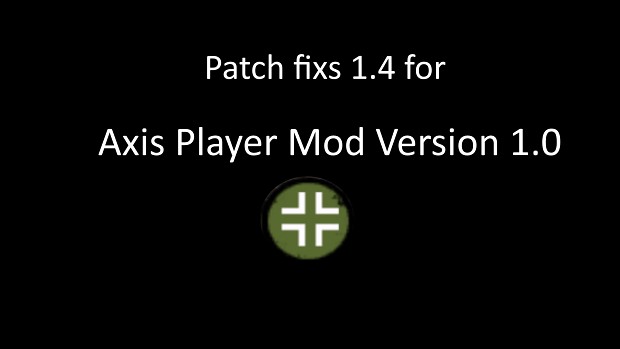 Patch fixs 1.4 for Axis Player Mod EIB Full Version 1.0