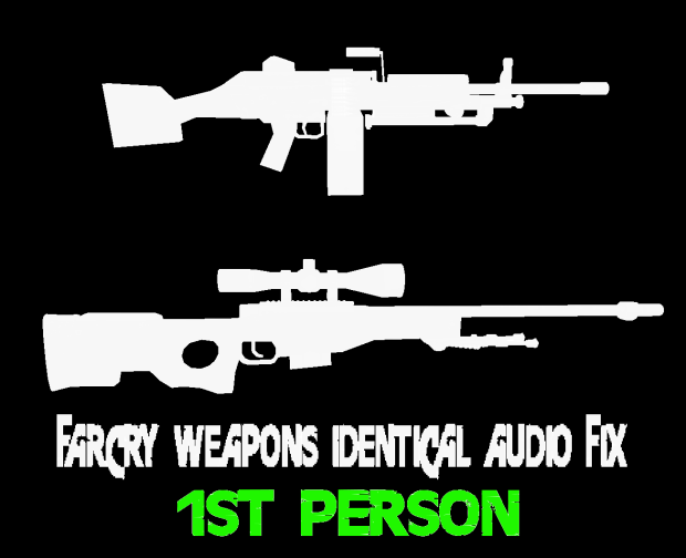FarCry Weapons Identical Audio Fix 1stPerson
