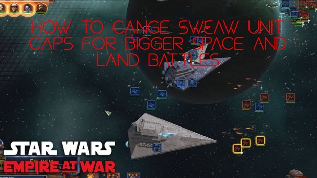 changing starwars empire at war unit caps for bigger space and ground battles