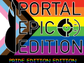 Portal Epic Edition: Pride Edition Edition v1.1