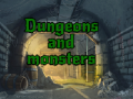 Dungeons and monsters