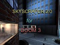 Skyscraper 2.0 (Full Doom 3 Version)