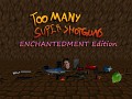 Too many super shotguns enchantedment v3.0