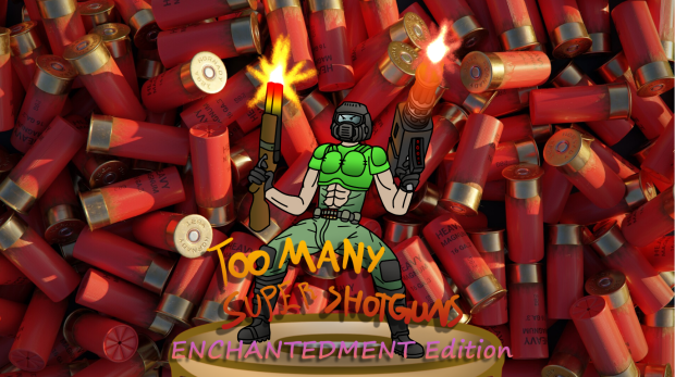 Too many super shotguns enchantedment v3.2 (HUGE BETTER UPDATE) file ...