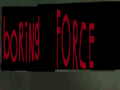 boring force 2.0 edited