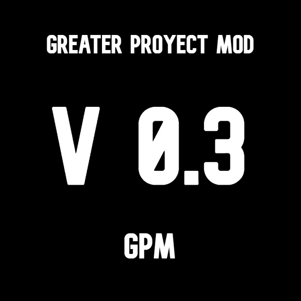 Greater Proyect Mod v0.3