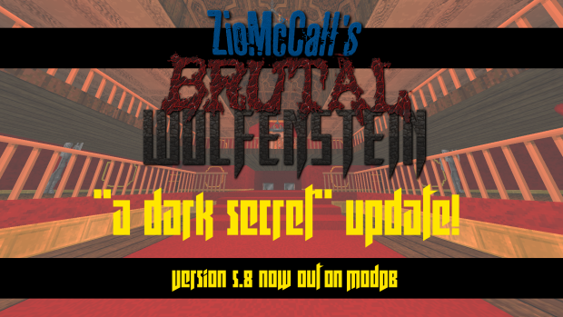 ZioMcCall's Brutal Wolfenstein V5.8-A Dark Secret update!