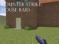 Counter Strike: House Raid (Beta)