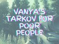 Vanya's Tarkov for Poor People