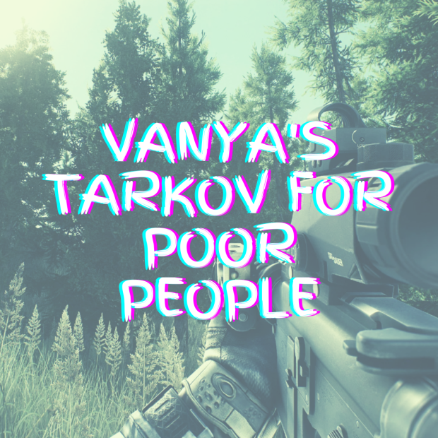 Vanya's Tarkov for Poor People