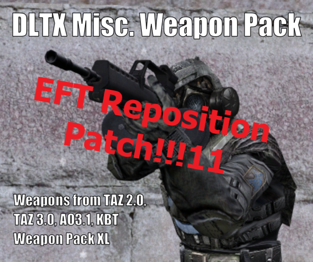 Misc.Weapons Pack ~ EFT reposition patch - (UPDATE 1.3) -