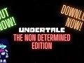 Undertale The NON Determined Edition Collection file - Mod DB