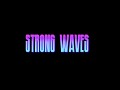 Strong Waves (Full Version)