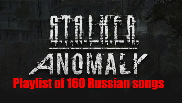 Playlist of 160 Russian songs for anomaly