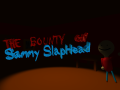 the bounty on sammy slaphead demo