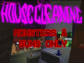 HOUSECLEANING 0.1.5 - MONSTERS+GUNS, NO MAPS