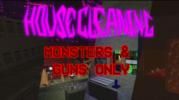 HOUSECLEANING 0.1.5 - MONSTERS+GUNS, NO MAPS