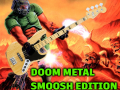 Doom Metal Soundtrack - Smoosh Edition