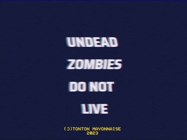 UNDEAD ZOMBIES DO NOT LIVE GZ
