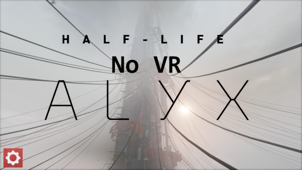 Half-Life Alyx NoVR - Script Update #6
