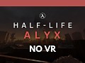 Half-Life Alyx NoVR - Thank You Update!