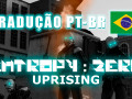 Tradução Português Brasileiro - Entropy : Zero Uprising