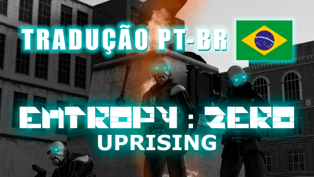 Tradução Português Brasileiro - Entropy : Zero Uprising