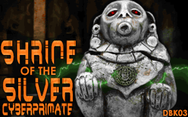 DBK03: Shrine of the Silver Cyberprimate