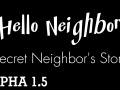 Hello Neighbor: Secret Neighbor's Story ALPHA 1.5