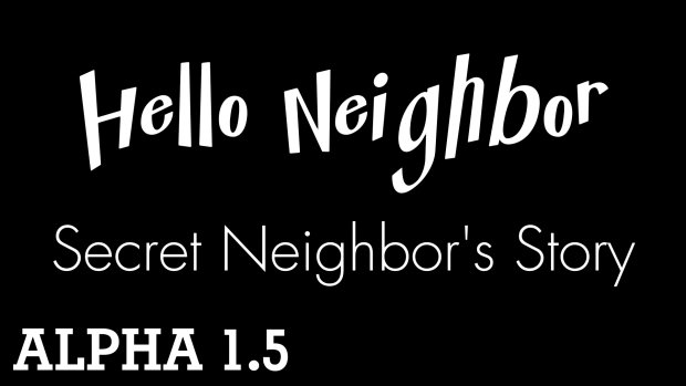 Hello Neighbor: Secret Neighbor's Story ALPHA 1.5