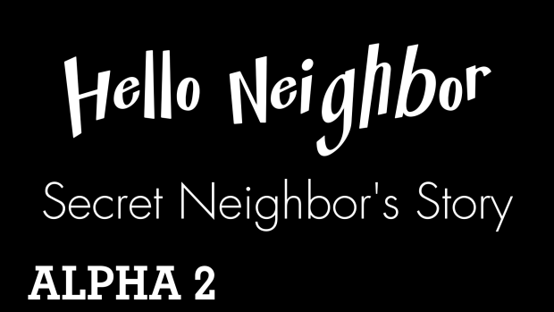 Hello Neighbor: Secret Neighbor's Story (ALPHA 2.0)