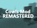 Cowls Mod Remastered (NOT OFFICIAL)