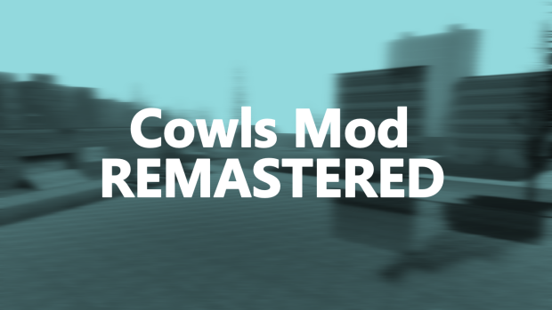 Cowls Mod Remastered (NOT OFFICIAL)